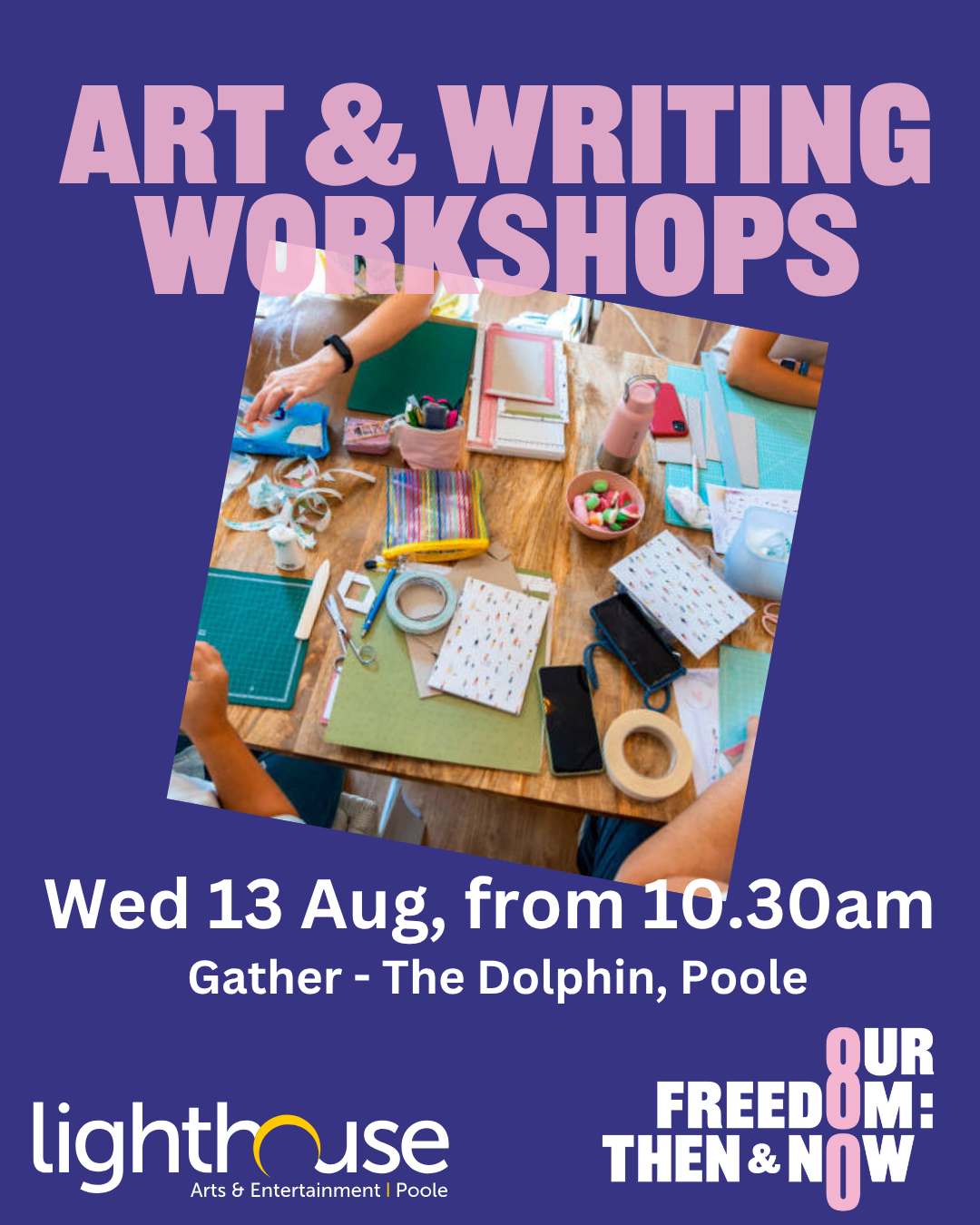 Arts & Writing workshops/ Wed 13th Aug from 10:30am/ Gather The Dolphin/ Lighthouse Our Freedom Then and Now