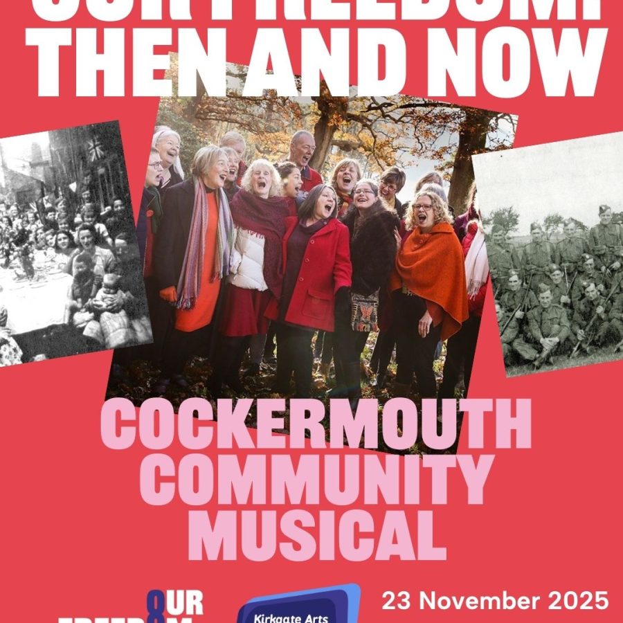Our Freedom then and Now Cockermouth Community musical flyer with three photos. A black and white image of evacuated families at a street party with bunting at the end of World War Two