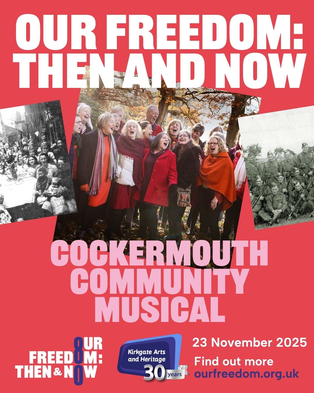 Our Freedom then and Now Cockermouth Community musical flyer with three photos. A black and white image of evacuated families at a street party with bunting at the end of World War Two